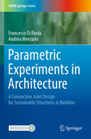 Parametric Experiments in Architecture: A Connection Joint Design for Sustainable Structures in Bamboo 3030962784 Book Cover