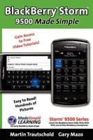 BlackBerry® Storm™ 9500 Made Simple: For 9500, 9510, 9520, 9530 and all 95xx Series BlackBerry Storm™ Smartphones 1439217564 Book Cover