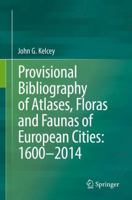 Provisional Bibliography of Atlases, Floras and Faunas of European Cities: 1600 2014 3319311182 Book Cover