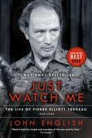 Just Watch Me: The Life of Pierre Elliott Trudeau: 1968-2000 0676975240 Book Cover