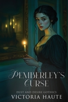 Pemberley's Curse: A Pride and Prejudice Reimagining (Dust and Desire) B0F6LS6CMT Book Cover