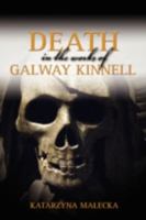 Death in the Works of Galway Kinnell 1604975725 Book Cover