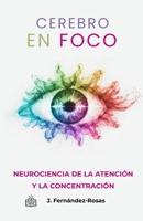 Cerebro en foco: Neurociencia de la atención y la concentración (NeuroLibros) (Spanish Edition) B0FR4TT9F3 Book Cover