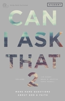 Can I Ask That Volume 2: More Hard Questions About God & Faith [Sticky Faith Curriculum] Student Guide 0991488032 Book Cover