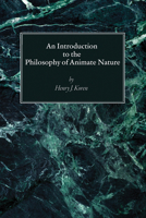 An Introduction to the Philosophy of Animate Nature B0DDYCSR42 Book Cover