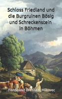 Schloss Friedland und die Burgruinen Bösig und Schreckenstein in Böhmen (Historisches Bucharchiv - Erweiterte Ausgabe) (German Edition) B0F4MY4F5Q Book Cover