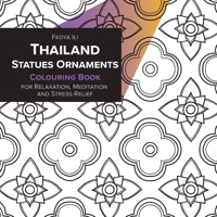 Thailand Statues Ornaments Coloring Book for Relaxation, Meditation and Stress-Relief 3982186072 Book Cover