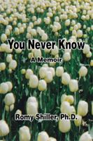 You Never Know: A Memoir 1425136915 Book Cover