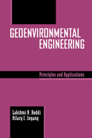 Geoenvironmental Engineering: Principles and Applications (Books in Soils, Plants & the Environment) 0367578999 Book Cover