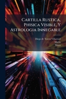 Cartilla Rustica, Phisica Visible, Y Astrologia Innegable (Spanish Edition) 1024411109 Book Cover