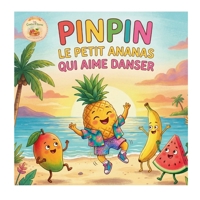 Pinpin, le petit ananas qui aime danser (French Edition) 2322641286 Book Cover