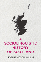 A Sociolinguistic History of Scotland 1474448550 Book Cover