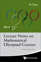 Lecture Notes on Mathematical Olympiad Courses: For Senior Section (in 2 Volumes) 9814368946 Book Cover