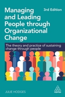Managing and Leading People Through Organizational Change: The Theory and Practice of Sustaining Change Through People 139862148X Book Cover