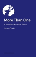 More Than One: A Handbook for Bi+ Teens 1805017519 Book Cover