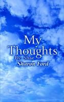 My Thoughts: By: Shae 1403398135 Book Cover