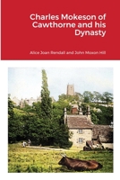 Charles Mokeson of Cawthorne and his Dynasty 171666425X Book Cover