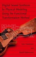 Digital Sound Synthesis by Physical Modeling Using the Functional Transformation Method 1461349001 Book Cover