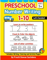 Preschool Number Writing 1 - 10, Left Handed Kids, Ages 3+ : Specially Designed Home Learning Book with Writing Practice, Coloring Pages, Activity Workbook with Lots of Shapes, Numbers ... Schooling, 1660535697 Book Cover