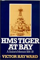 HMS Tiger at Bay: A sailor's memoir 1914-18 0718302958 Book Cover