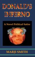 Donald's Inferno - A Novel Political Satire 0985822465 Book Cover
