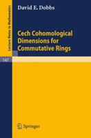 Cech Cohomological Dimensions for Commutative Rings 3540049363 Book Cover