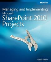 Managing and Implementing Microsoft® SharePoint® 2010 Projects 0735648700 Book Cover