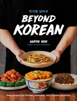 Beyond Korean: Easy Korean and East-Asian Recipes That Anyone Can Make