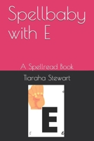 Spellbaby with E: A Spellread Book B08CJWKTTS Book Cover