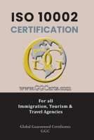 ISO 10002 Certification: For all Immigration, Tourism and Travel Agencies 199045187X Book Cover
