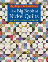 The Big Book of Nickel Quilts: 40 Projects for 5-Inch Scraps (That Patchwork Place) 1604683953 Book Cover