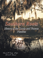 Southern Roots: History of the Coody and Thomas Families, Volume I 1512746533 Book Cover