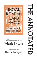 The Annotated Royal Road to Card Magic: with new material by MARK LEWIS 0986732923 Book Cover