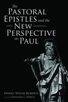 The Pastoral Epistles and the New Perspective on Paul 1666714666 Book Cover
