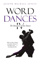 Word Dances Iv: The Romance of the Dance 1483475786 Book Cover