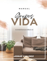 Manual Grupos Vida: 52 Enseñanzas Biblicas (Spanish Edition) B0DSJC9L28 Book Cover