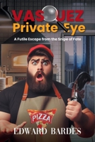 Vasquez Private Eye: A Futile Escape from the Snipe of Fate (2) 1641339179 Book Cover
