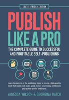 Publish Like A Pro: The Complete Guide to Successful and Profitable Self-Publishing 0639946607 Book Cover