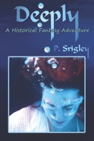 Deeply: A Historical Fantasy Adventure 0981043577 Book Cover