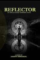 The Reflector; an African based superhero novel B084DH87QV Book Cover