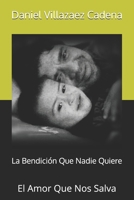La Bendición Que Nadie Quiere: El Amor Que Nos Salva (Spanish Edition) B0GNPPKXPT Book Cover