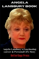 ANGELA LANSBURY BOOK: Angela Lansbury's Fascinating Career and Personal Life Story. B0BJYJPK2D Book Cover
