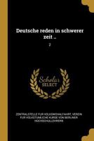 Deutsche Reden in Schwerer Zeit ..: 2 1021501212 Book Cover