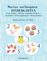 Mein Lern- und Übungsblock KINDERGARTEN: Erste Zahlen, Rätseln, logisches Denken, Verstehen, Schwungübungen, Konzentration. Spielen und Lernen ab 3 jahren. (Kindergartenblock) B08C7HV72D Book Cover