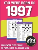 You Were Born In 1997: Crossword Puzzle Book: Crossword Puzzle Book For Adults & Seniors With Solution B093C8H5T7 Book Cover