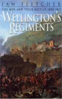 Wellington's Regiments: The Men and Their Battles from Roliethca to Waterloo 1808-15 1873376065 Book Cover