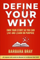 Define Your Why: Own Your Story So You can Live and Learn on Purpose 1970133465 Book Cover