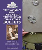 Stopping Bullets With a Thread: Stephanie Kwolek and Her Incredible Invention 1464402116 Book Cover