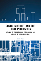 Social Mobility and the Legal Profession: The Case of Professional Associations and Access to the English Bar 0367592169 Book Cover