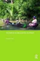 Women in Modern Burma (Routledge Studies in the Modern History of Asia) 0415687578 Book Cover